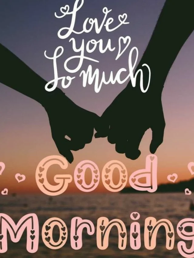 199+ Sweet Good Morning Sweetheart Images Full Of Love