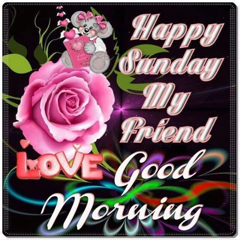 good morning happy sunday my friend