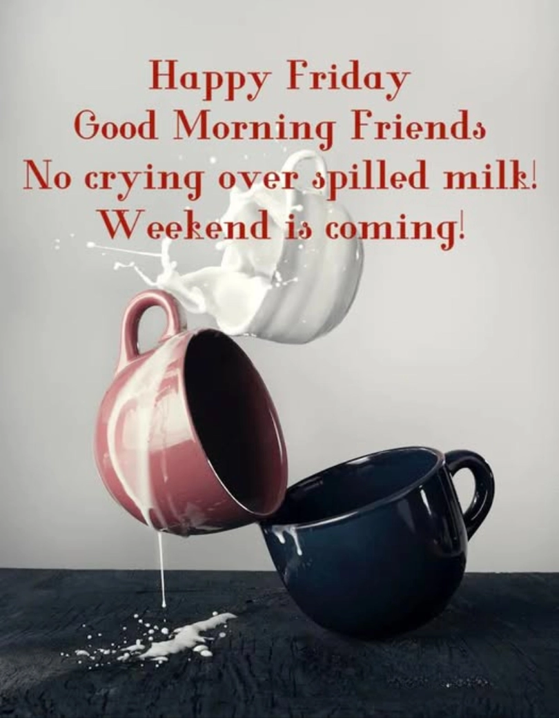 good morning my friend happy friday